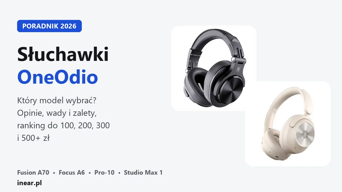 Słuchawki OneOdio Fusion A70 w kolorze czarnym i Focus A6 w kolorze białym obok napisu „Słuchawki OneOdio – który model wybrać?” – grafika poradnika inear.pl